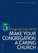 5 Things You Can Do to Make Our Congregation a Caring Church - Paul J Cain - 9780758641939