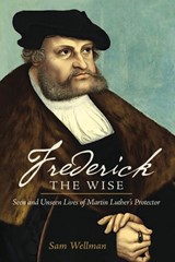 Frederick the Wise - Sam Wellman - 9780758649171