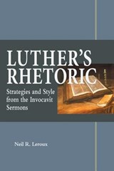 Luther's Rhetoric - Neil R LeRoux - 9780758657596