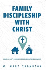 Family Discipleship with Christ - W. Mart Thompson - 9780758679628