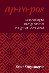 Responding to Transgenderism in Light of God's Word - Scott Stiegemeyer - 9780758679772