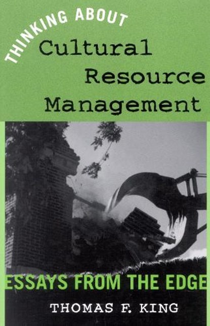 Thinking About Cultural Resource Management, Thomas F. King - Gebonden - 9780759102132