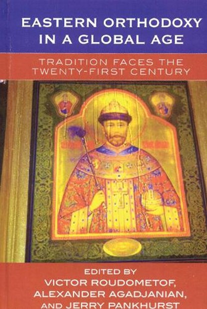 Eastern Orthodoxy in a Global Age, Victor Roudometof ; Alexander Agadjanian ; Jerry Pankhurst - Paperback - 9780759105379