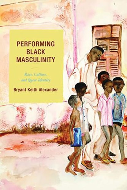 Performing Black Masculinity, Bryant Keith Alexander - Gebonden - 9780759109285