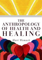 The Anthropology of Health and Healing - Mari Womack - 9780759110434