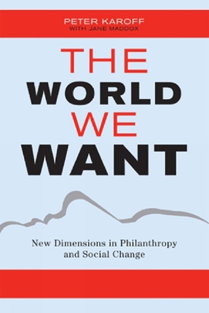 The World We Want, Peter Karoff ; Jane Maddox - Gebonden - 9780759110472