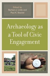 Archaeology as a Tool of Civic Engagement - Barbara J. Little ; Paul A. Shackel - 9780759110595
