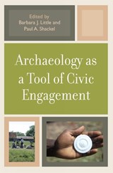 Archaeology as a Tool of Civic Engagement - Barbara J. Little ; Paul A. Shackel - 9780759110601