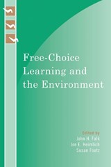 Free-Choice Learning and the Environment - John H. Falk ; Joe E. Heimlich ; Susan Foutz - 9780759111233