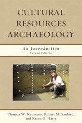 Cultural Resources Archaeology - Thomas W. Neumann ; Robert M. Sanford ; Karen G. Harry - 9780759118454