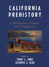 California Prehistory - Terry L. Jones ; Kathryn A. Klar - 9780759119604