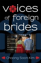 Voices of Foreign Brides - Choong Soon Kim - 9780759120358