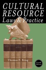 Cultural Resource Laws and Practice - Thomas F. King - 9780759121744
