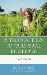 Introduction to Cultural Ecology - Mark Q. Sutton ; E. N. Anderson - 9780759123298