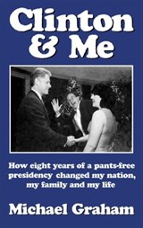 Clinton & Me - Michael Graham - 9780759524507