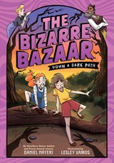 The Bizarre Bazaar: Down a Dark Path (A Graphic Novel) - Daniel Nayeri - 9780759556447