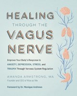 Healing Through the Vagus Nerve - Amanda Armstrong - 9780760385067