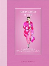 Harry Styles Is Life - Kathleen Perricone - 9780760393192