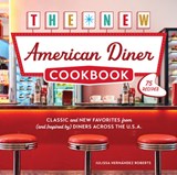 The New American Diner Cookbook - Julissa Hernandez Roberts - 9780760399705