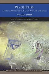 Pragmatism: A New Name for Some Old Ways of Thinking - Bryan Vescio - 9780760749968