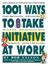 1001 Ways to Take Initiative at Work - NELSON,  Bob - 9780761114055
