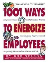 1001 Ways to Energize Employees - Bob B. Nelson, PhD - 9780761153528