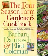 The Four Season Farm Gardener's Cookbook - Barbara Damrosch ; Eliot Coleman - 9780761156697