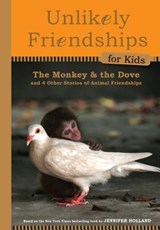 Unlikely Friendships for Kids: The Monkey & the Dove - Jennifer S. Holland - 9780761170112