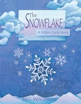 The Snowflake: A Water Cycle Story - Neil Waldman - 9780761323471