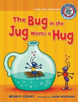 #1 the Bug in the Jug Wants a Hug: A Short Vowel Sounds Book - Brian P. Cleary - 9780761342021