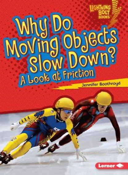 Why Do Moving Objects Slow Down?: A Look at Friction, Jennifer Boothroyd - Paperback - 9780761360575