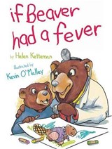 If Beaver Had a Fever - Helen Ketteman ; Kevin O'Malley - 9780761459514