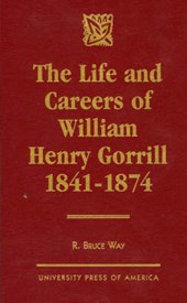 The Life and Careers of William Henry Gorrill 1841-1874