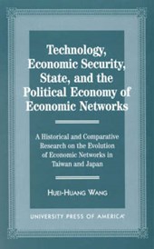 Technology, Economic Security, State, and the Political Economy of Economic Networks