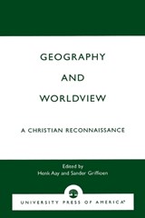 Geography and Worldview - Henk Aay ; Sander Griffioen - 9780761810438