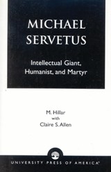 Michael Servetus - M. Hillar ; Claire S. Allen - 9780761824008