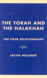 The Torah and the Halakhah - Jacob Neusner - 9780761825265