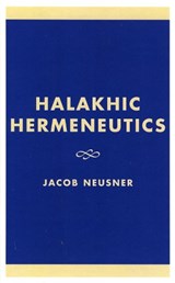 Halakhic Hermeneutics - Jacob Neusner - 9780761825289