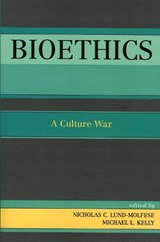 Bioethics - Nicholas C. Lund-Molfese ; Michael L. Kelly - 9780761829188