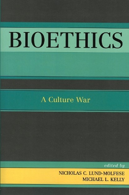 Bioethics, Nicholas C. Lund-Molfese ; Michael L. Kelly - Paperback - 9780761829188