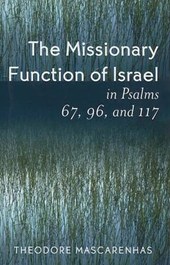 The Missionary Function of Israel in Psalms 67, 96, and 117