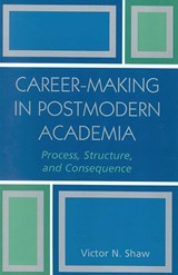 Career-Making in Postmodern Academia - Victor N. Shaw - 9780761830153