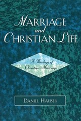 Marriage and Christian Life - Daniel Hauser - 9780761830573