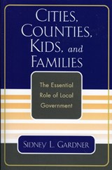 Cities, Counties, Kids, and Families - Sidney L. Gardner - 9780761830948