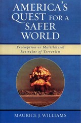 America's Quest for A Safer World - Maurice J. Williams - 9780761831716