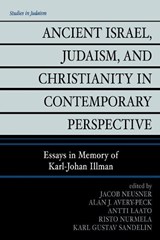 Ancient Israel, Judaism, and Christianity in Contemporary Perspective - Jacob Neusner ; Alan J. Avery-Peck ; Antti Laato ; Risto Nurmela ; Karl-Gustav Sandelin - 9780761833628