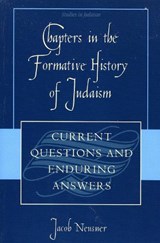 Chapters in the Formative History of Judaism - Jacob Neusner - 9780761833857