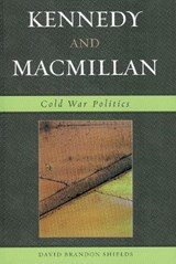 Kennedy and Macmillan - David Brandon Shields - 9780761834069