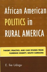 African American Politics in Rural America - E. Ike Udogu - 9780761835417