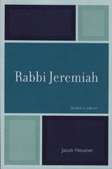 Rabbi Jeremiah - Jacob Neusner - 9780761835950